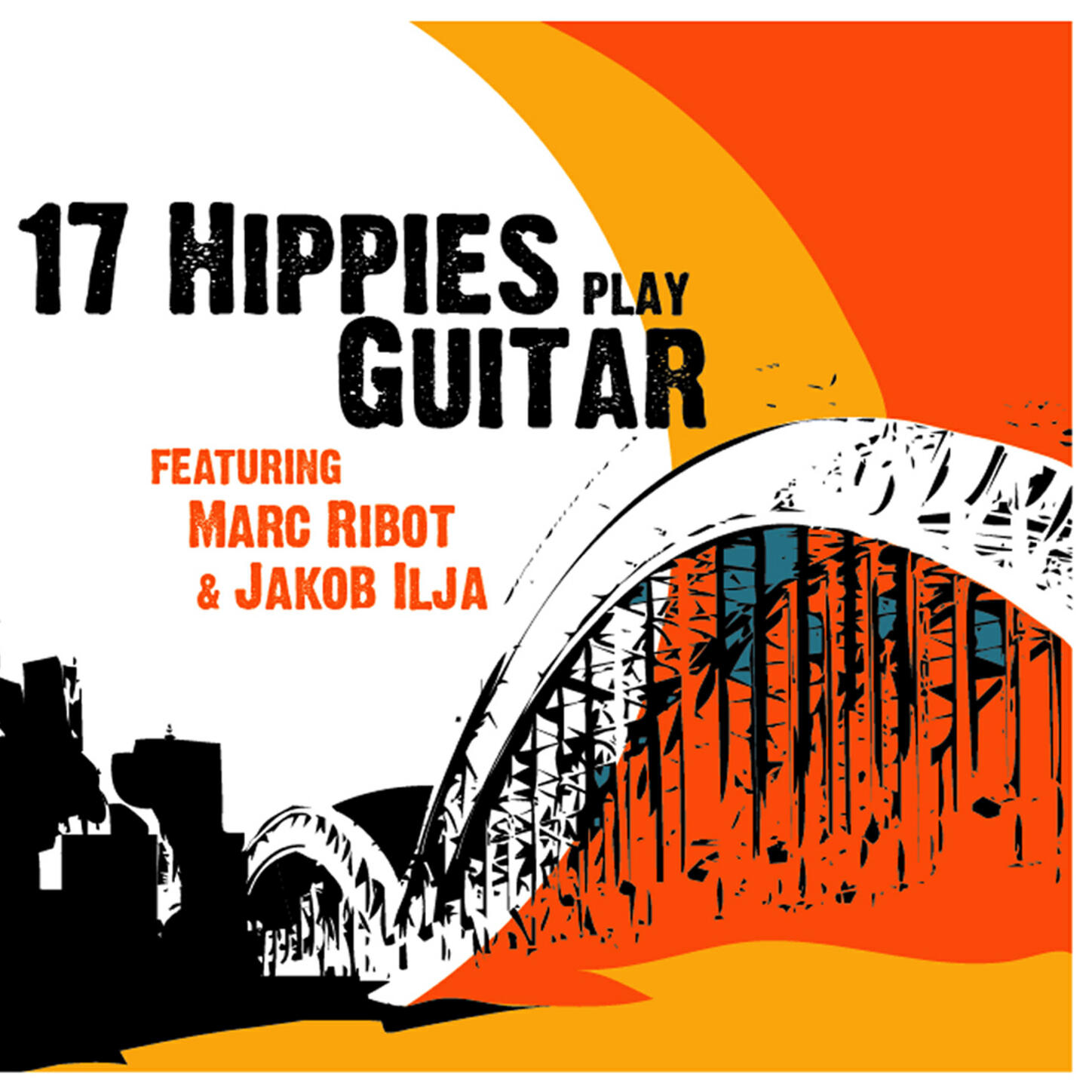 Релиз 17 Hippies Play Guitar feat. Marc Ribot & Jakob Ilja