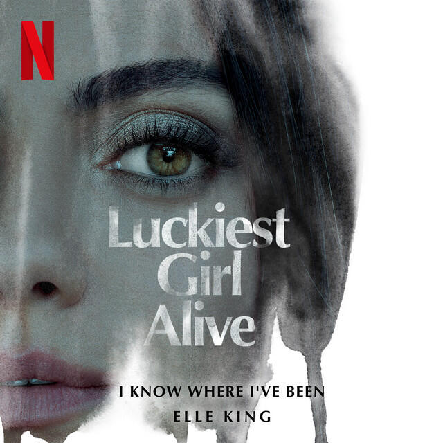 Релиз I Know Where I've Been (from the Netflix Film "Luckiest Girl Alive")