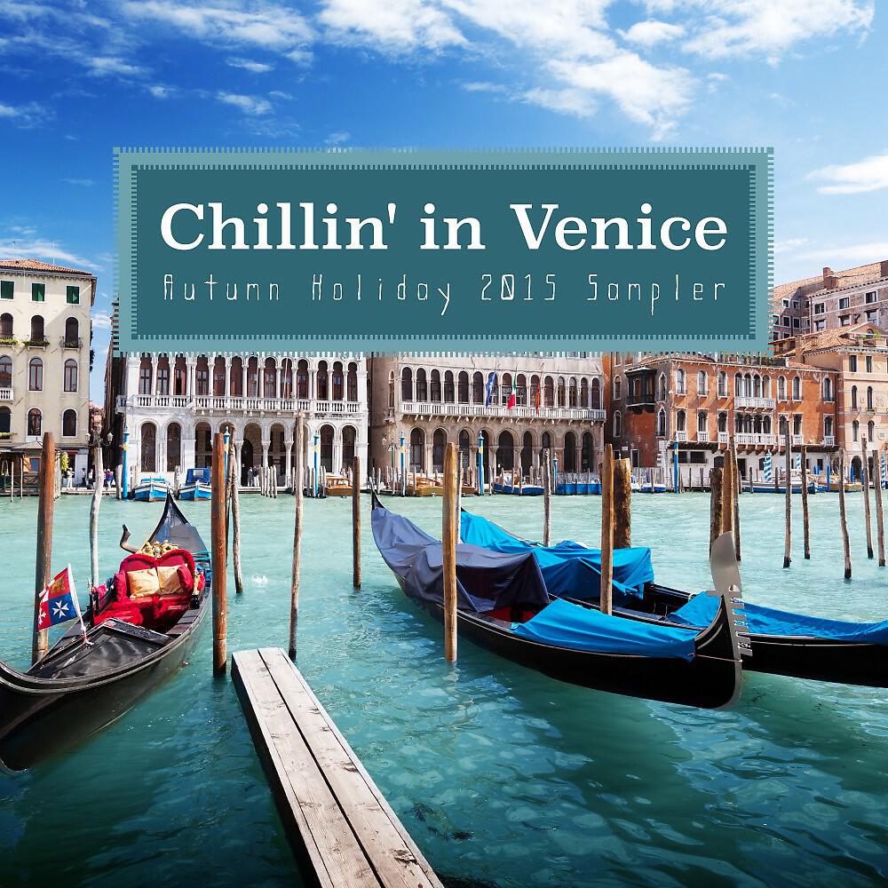 Релиз Chillin' in Venice - Autumn Holiday 2015 Sampler
