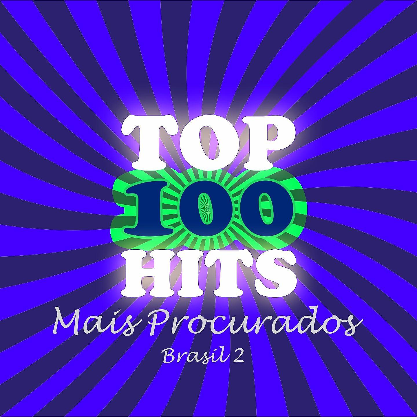 Постер альбома Top Hits 100 Mais Procurados - Brasil 2
