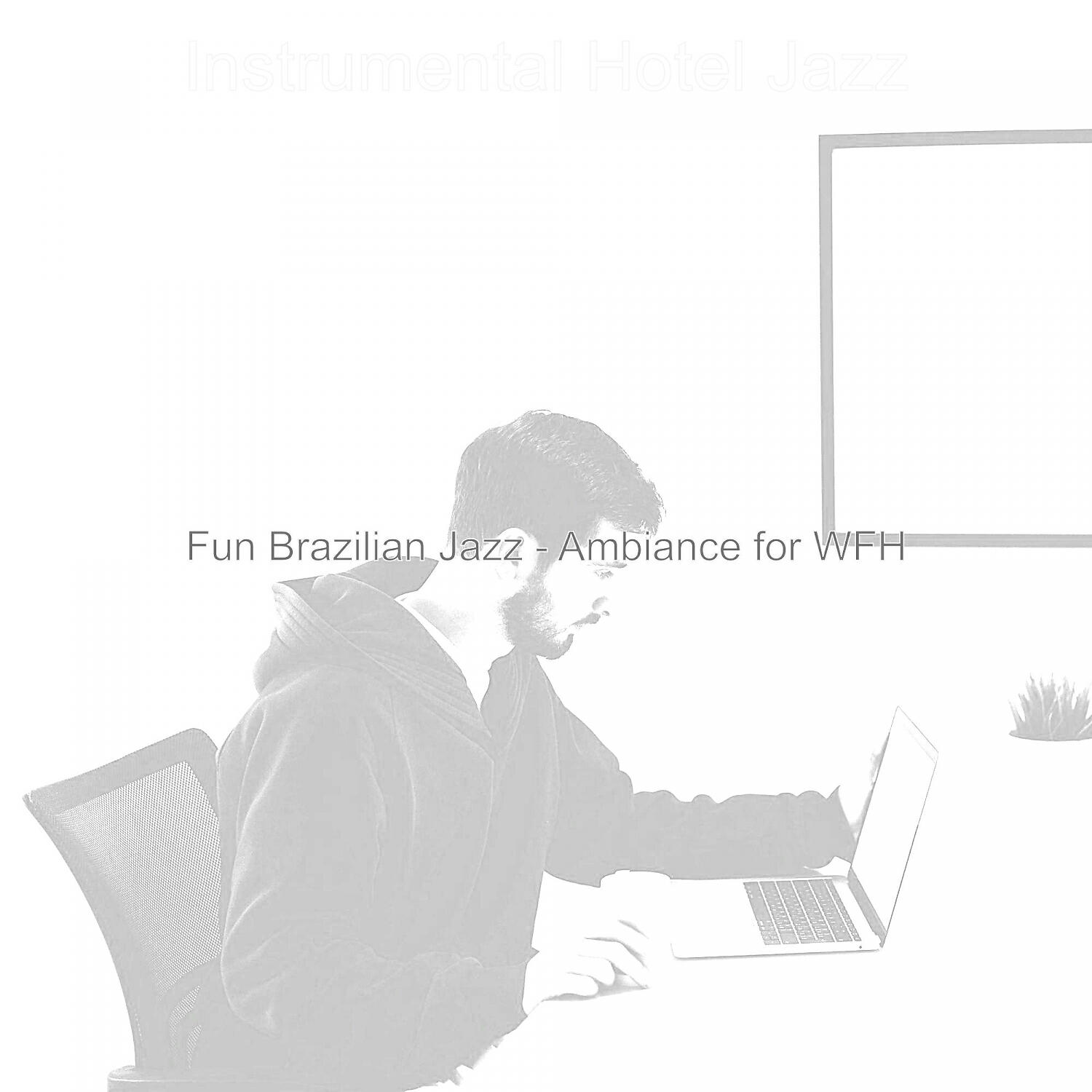 Релиз Fun Brazilian Jazz - Ambiance for WFH