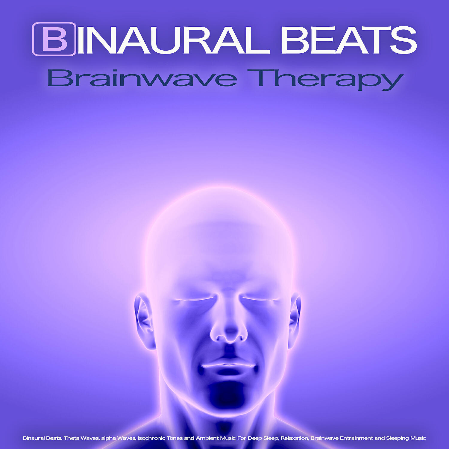 Релиз Binaural Beats Brainwave Therapy: Binaural Beats, Theta Waves, alpha Waves, Isochronic Tones and Ambient Music For Deep Sleep, Relaxation, Brainwave Entrainment and Sleeping Music