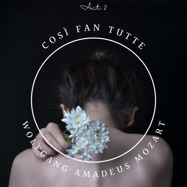 Релиз Così Fan Tutte - Act. 2