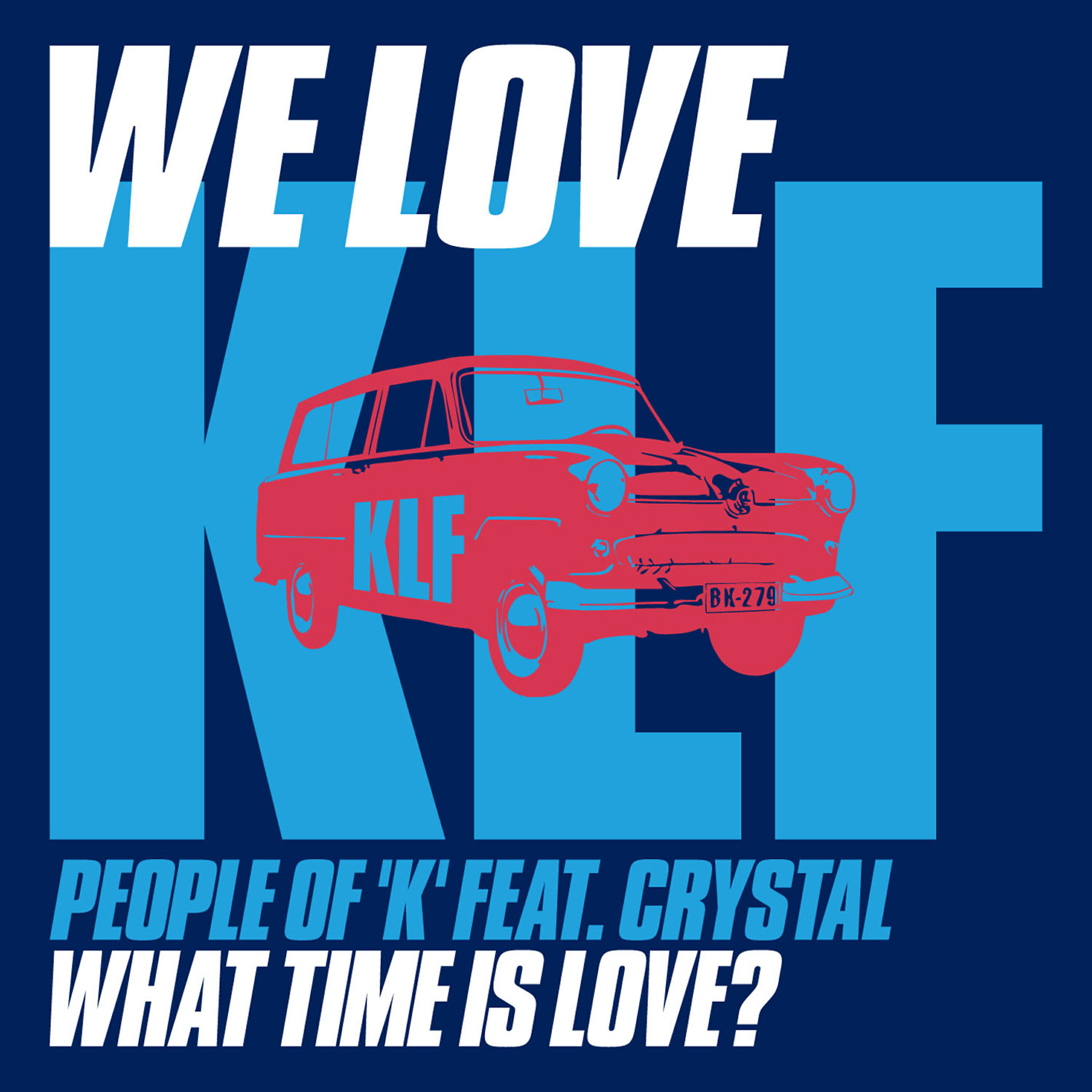 Релиз We Love KLF: What Time Is Love? (feat. Crystal) - Single