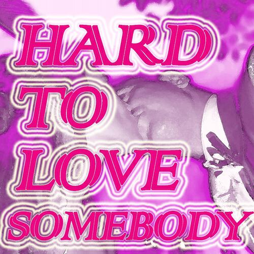 Релиз Hard to Love Somebody