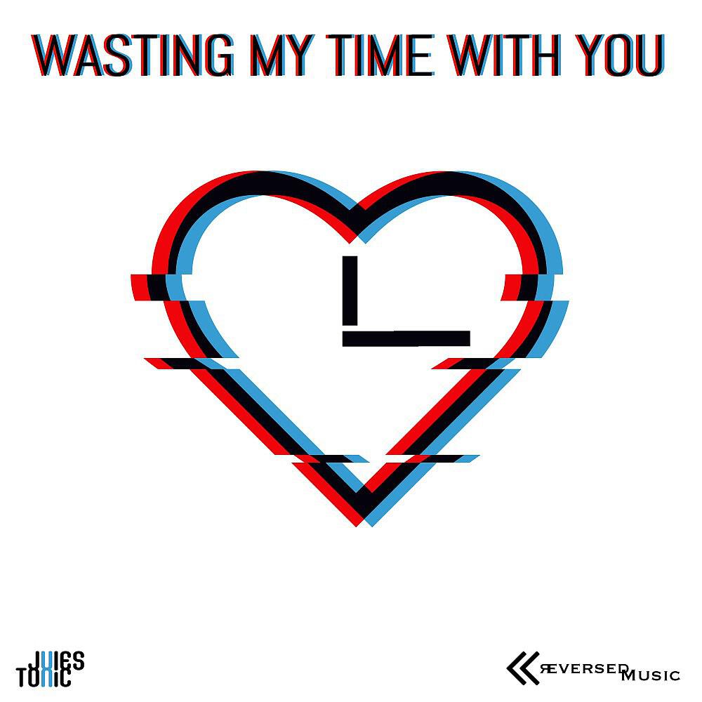 Релиз Wasting My Time With You