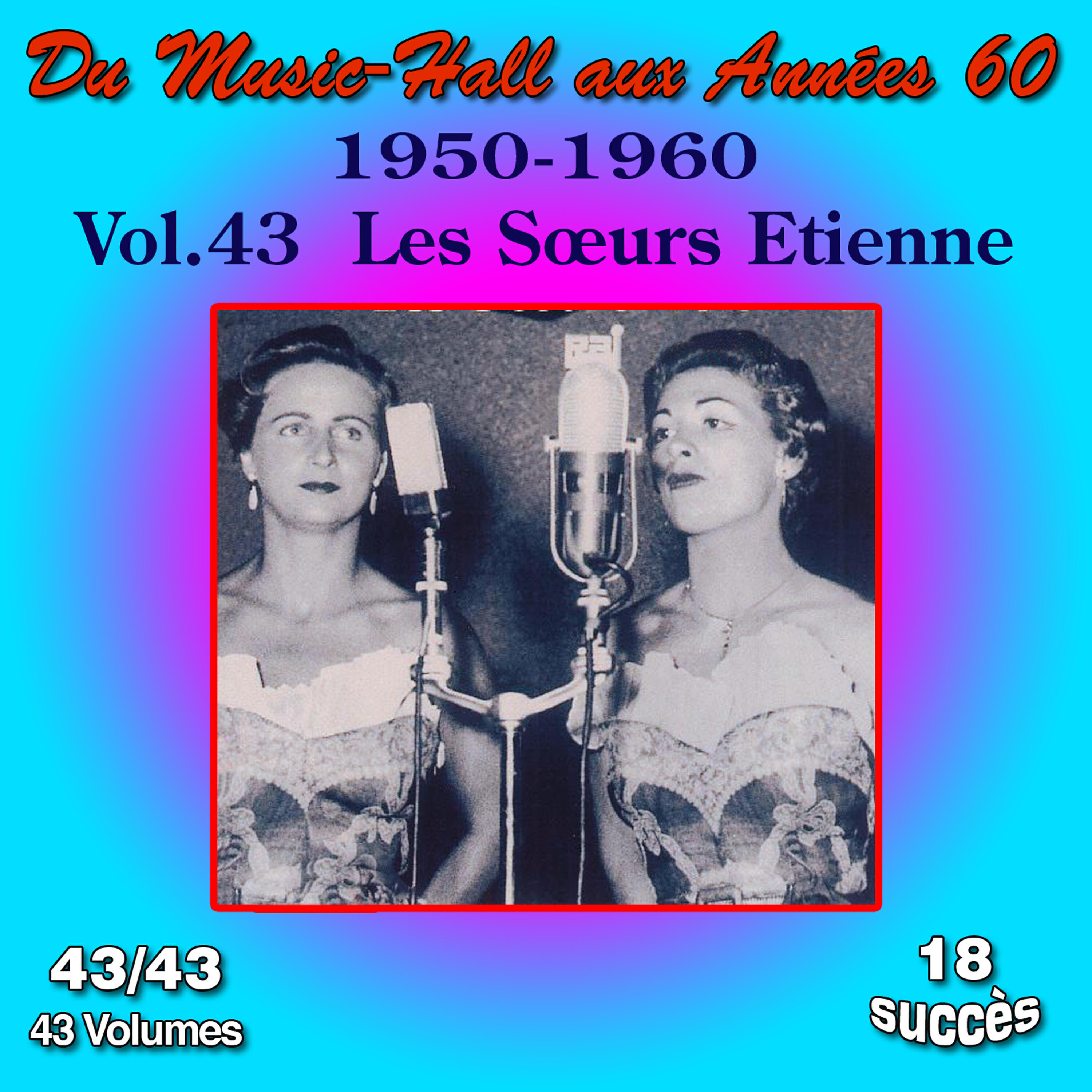 Релиз Du Music-Hall aux Années 60 (1950-1960): Les Soeurs Etienne, Vol. 43/43