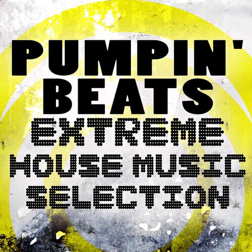 Релиз Pumpin' Beats: Extreme House Music Selection