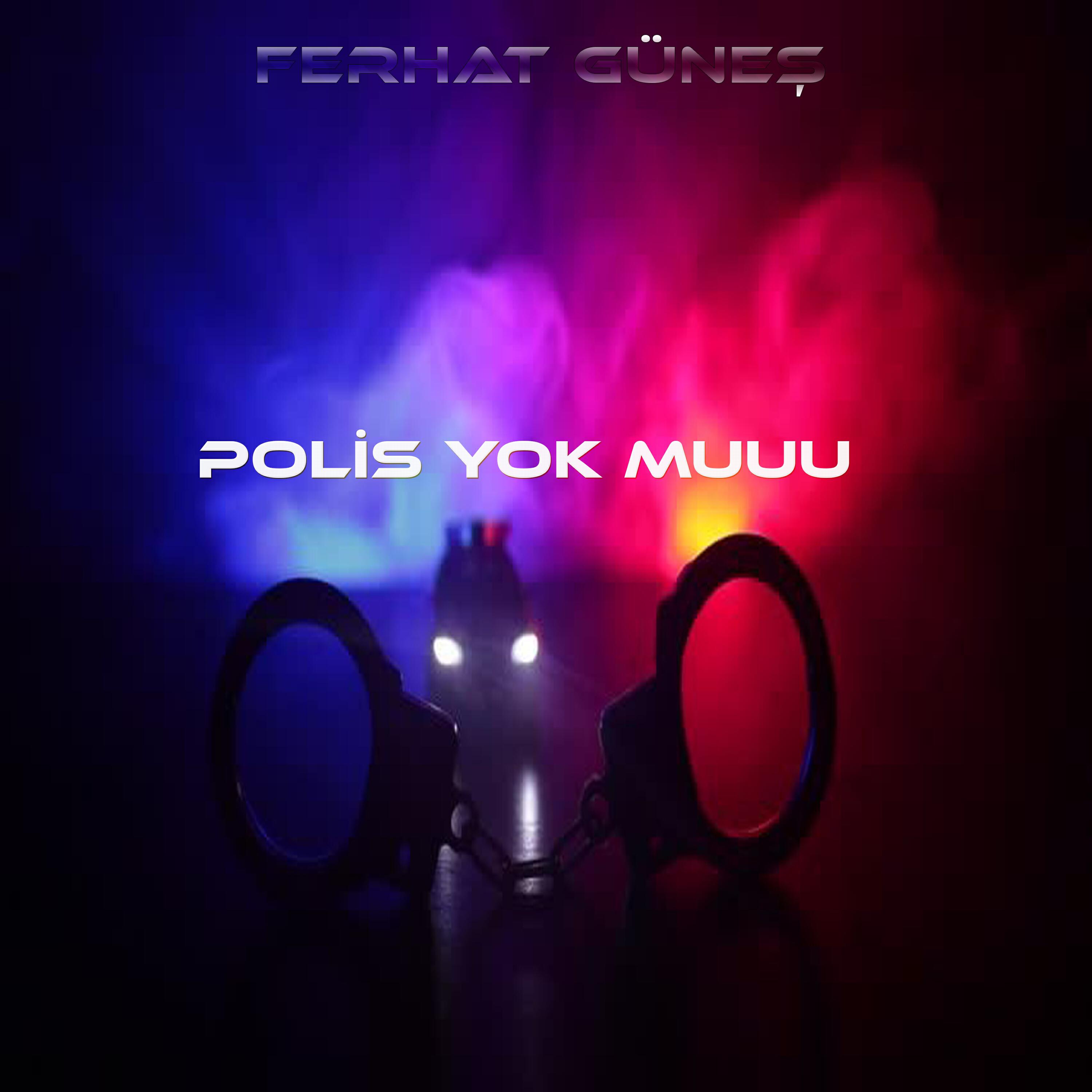 POLİS YOK MUUU