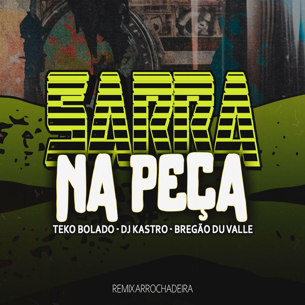 Релиз Sarra na Peça (Remix Arrochadeira)