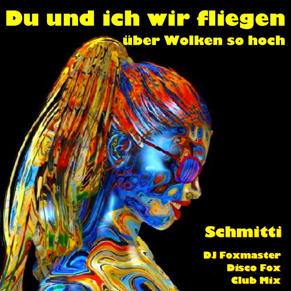 Релиз Du und ich wir fliegen über Wolken so hoch (DJ Foxmaster Disco Fox Club Mix)