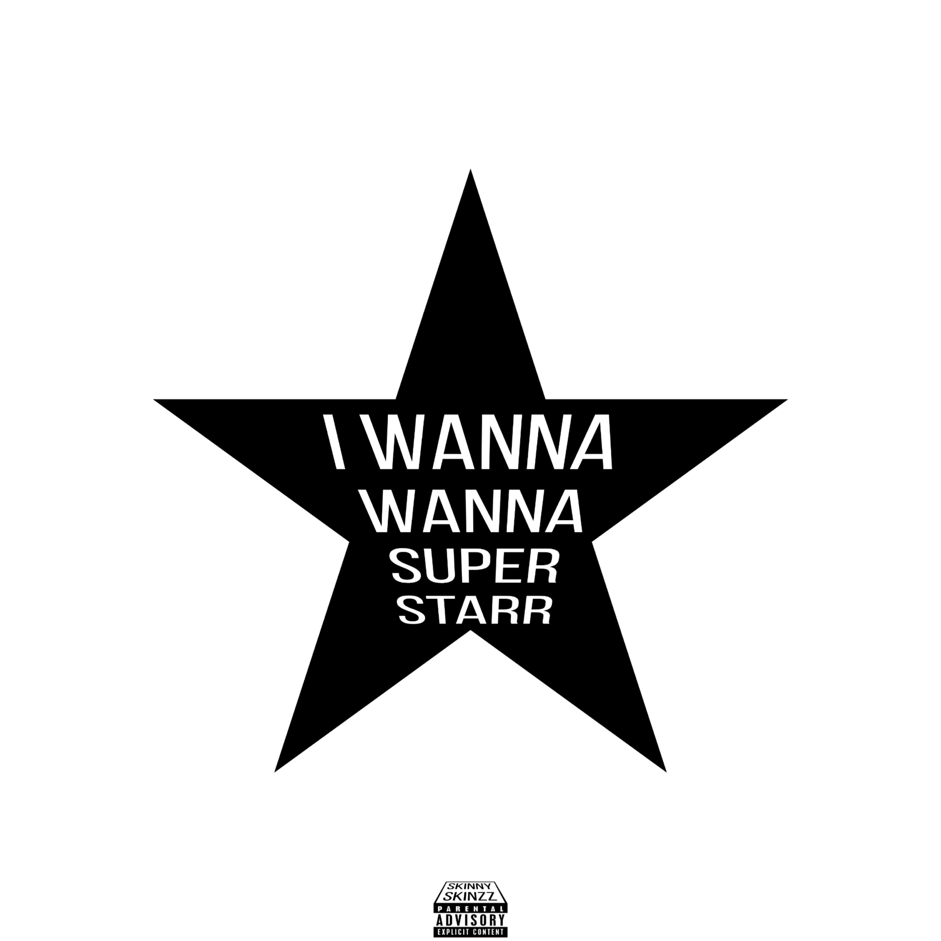 Релиз I WANNA WANNA SUPER STARR