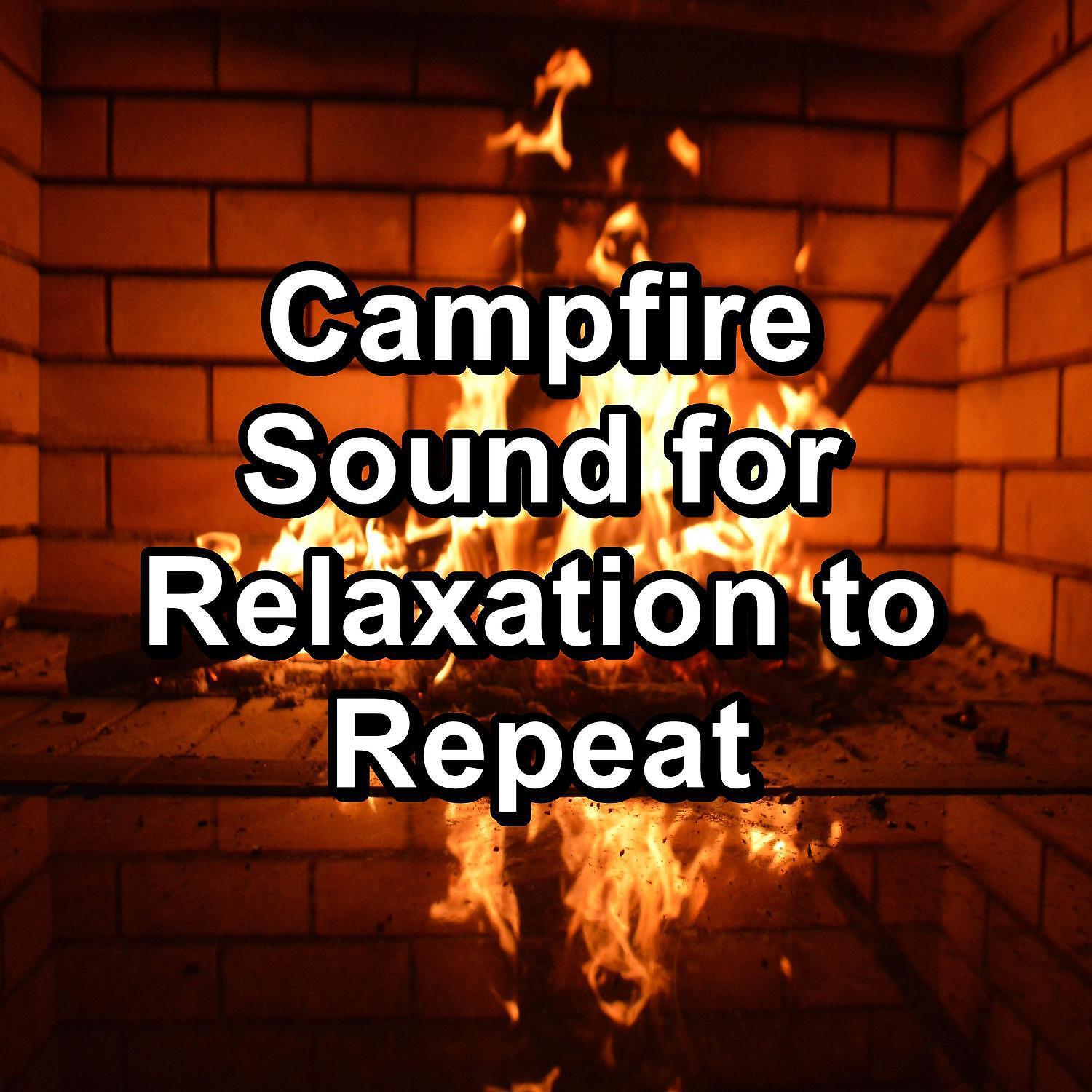 Релиз Campfire Sound for Relaxation to Repeat