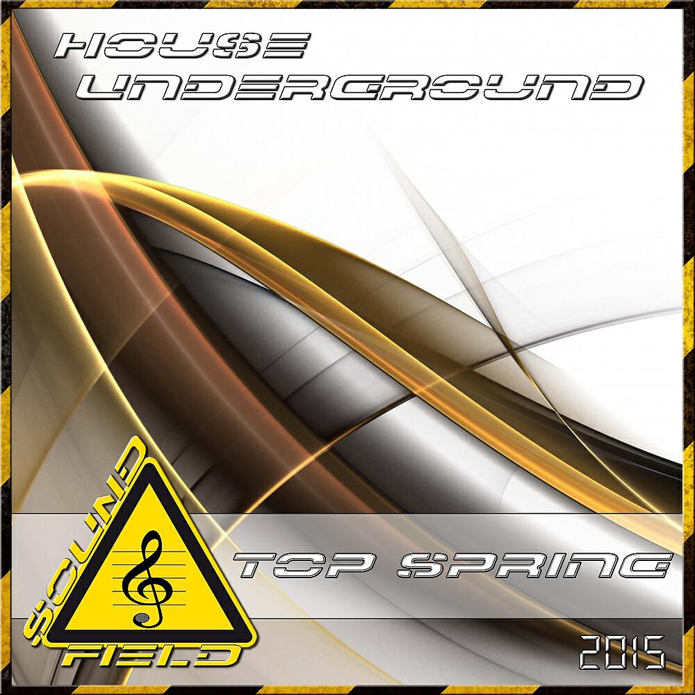 Постер альбома Underground House Top Spring 2015