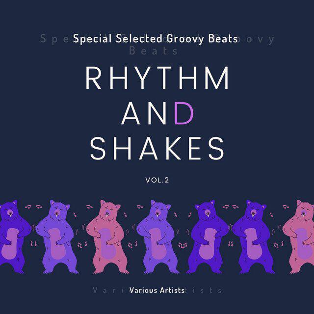 Релиз Rhythm & Shakes (Special Selected Groovy Beats), Vol. 2