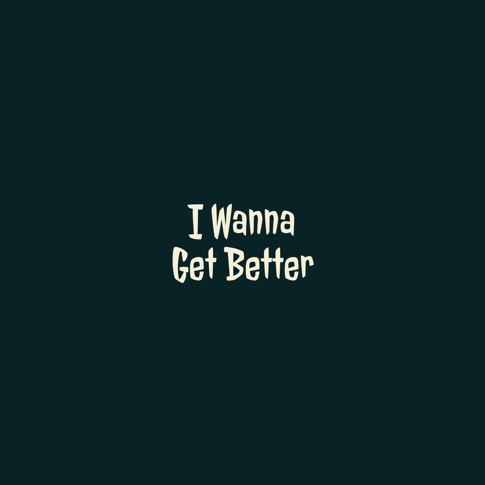 Релиз I Wanna Get Better