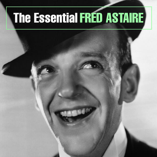 Релиз The Essential Fred Astaire