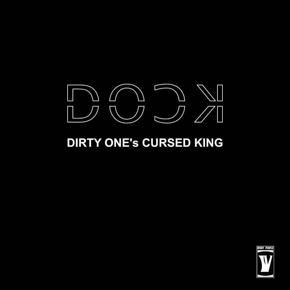 DOCK(Dirty One’s Cursed King)