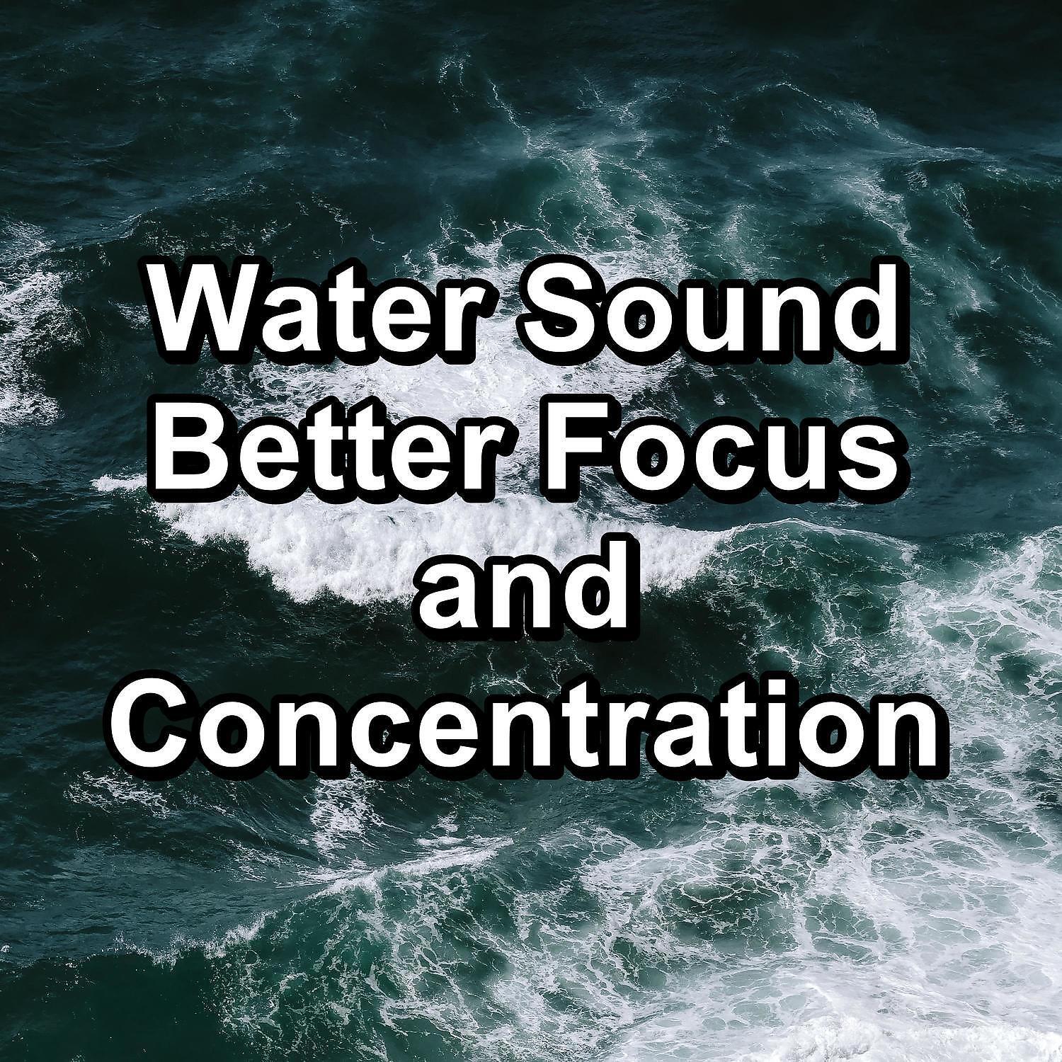 Релиз Water Sound Better Focus and Concentration