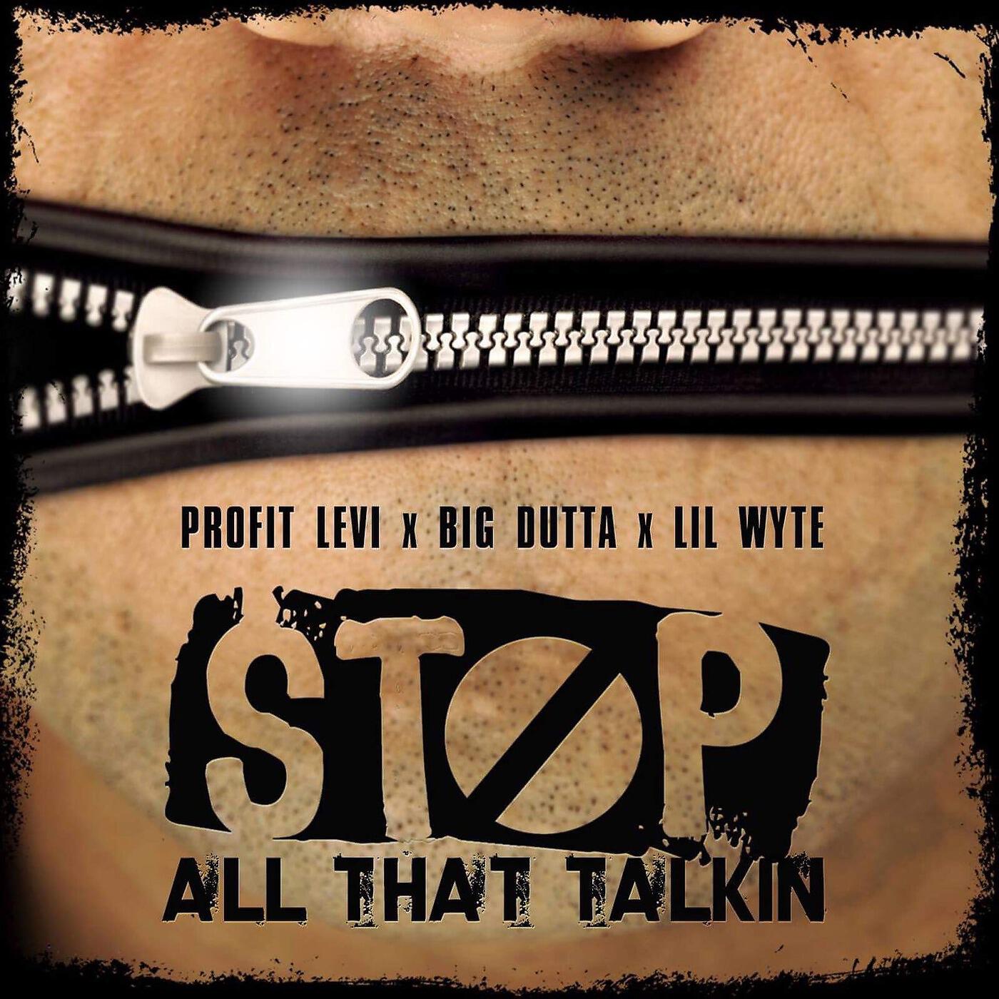 Релиз Stop All That Talkin (feat. Big Dutta & Lil Wyte)