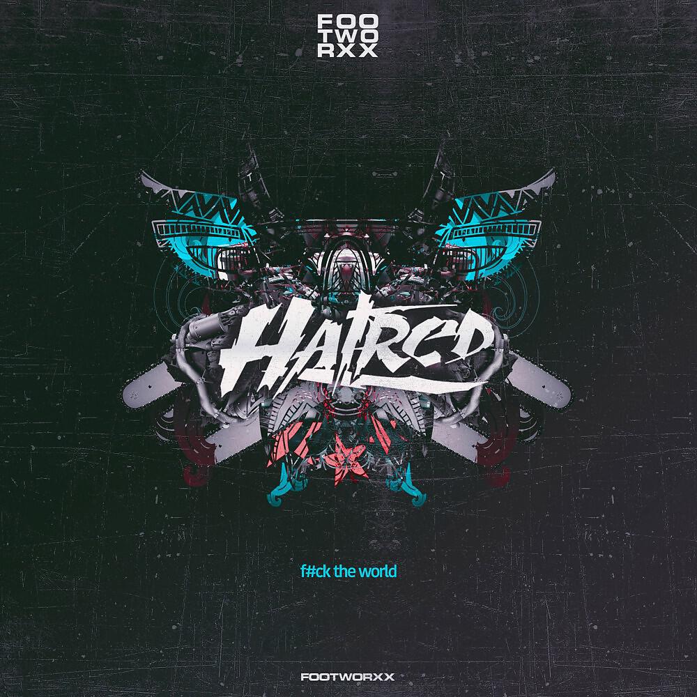 Скачать песню Hatred - F#ck the World бесплатно в MP3 для Android и iOS