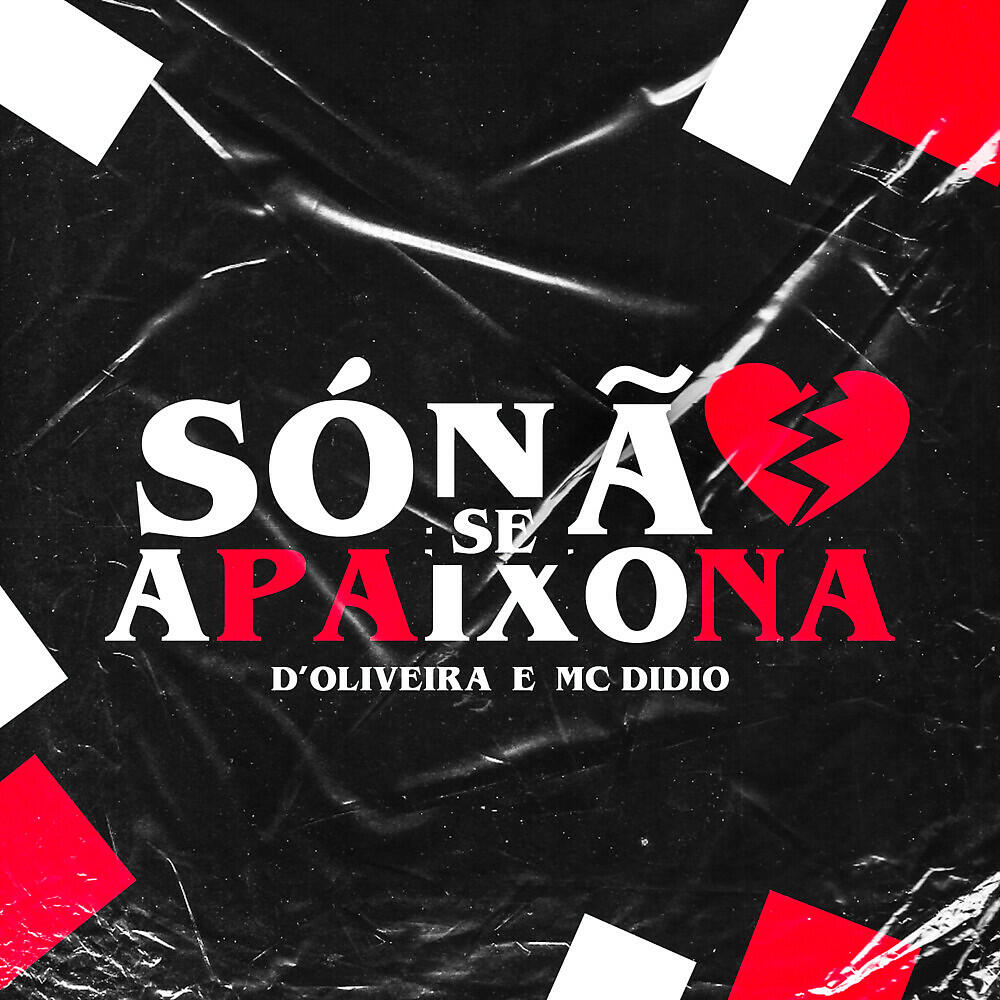 d'Oliveira, MC Didio, kiko de sousa, Mxm - Só Não se Apaixona