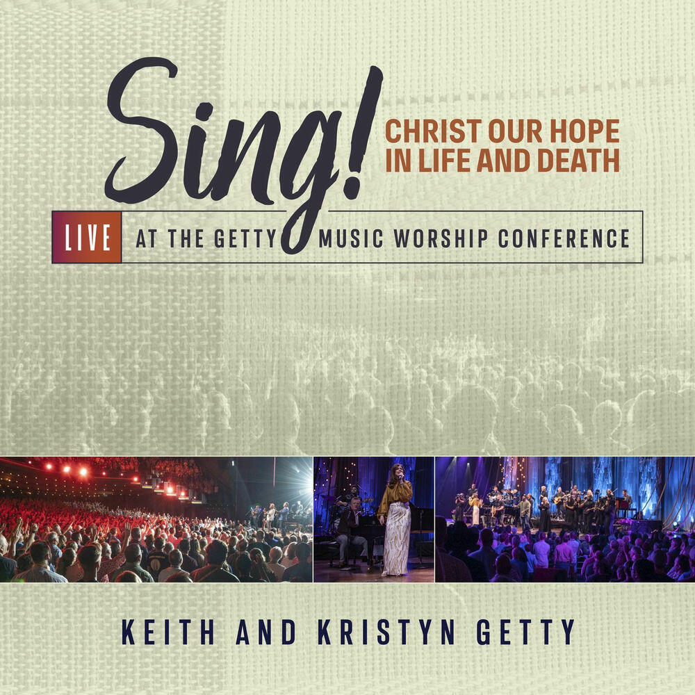 Релиз Sing! Christ Our Hope In Life And Death (Live At The Getty Music Worship Conference)