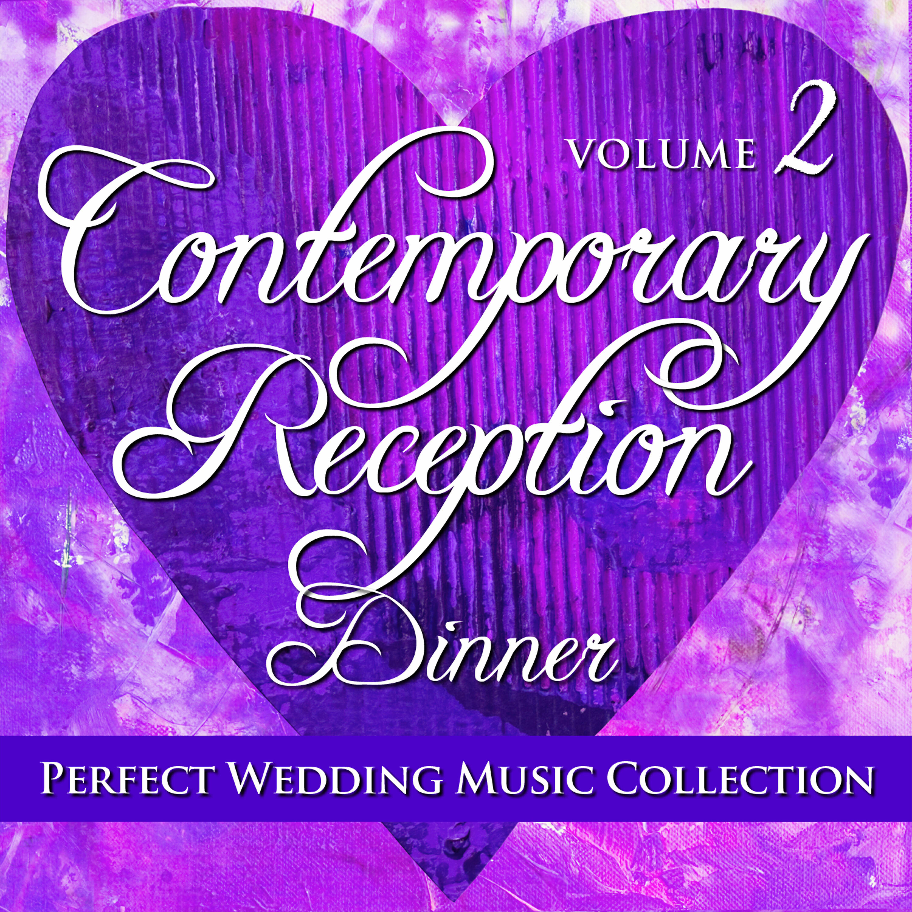 Релиз Perfect Wedding Music Collection: Contemporary Reception - Dinner, Vol. 2