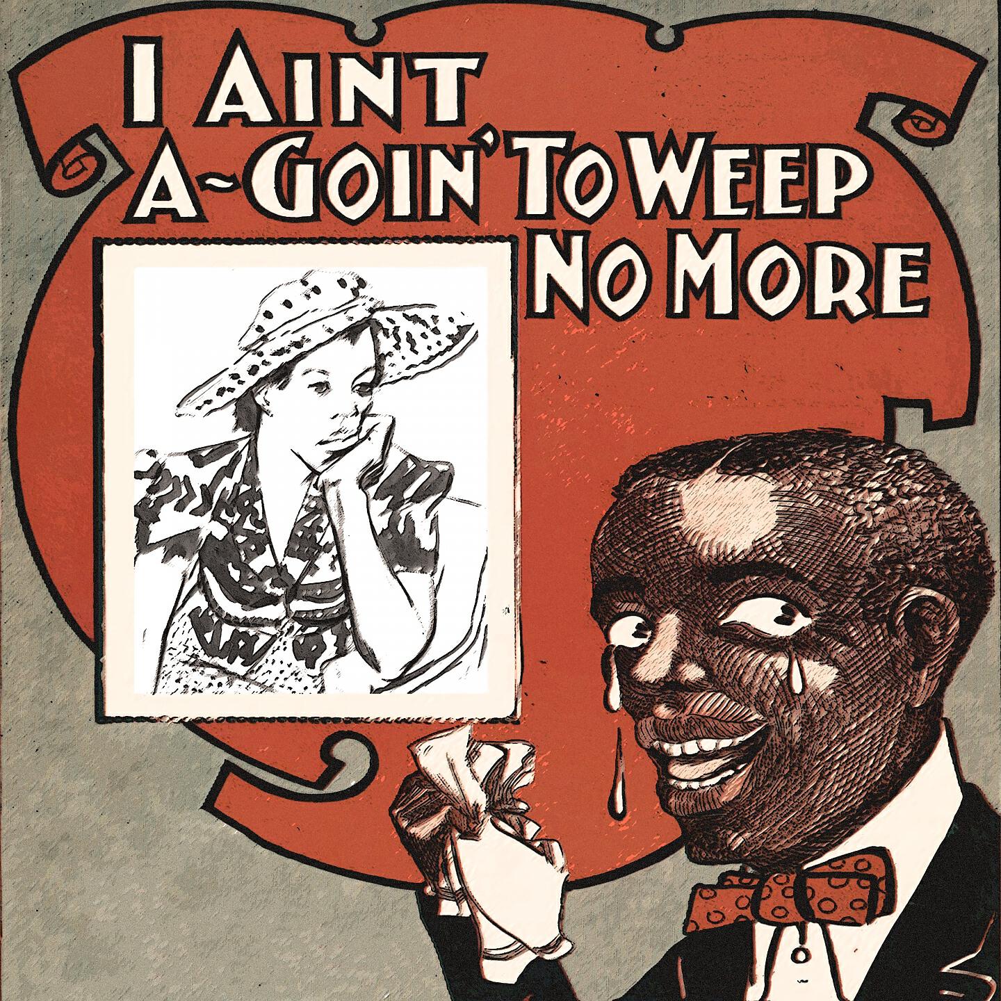 Релиз I Aint A-Goin' To Weep No More