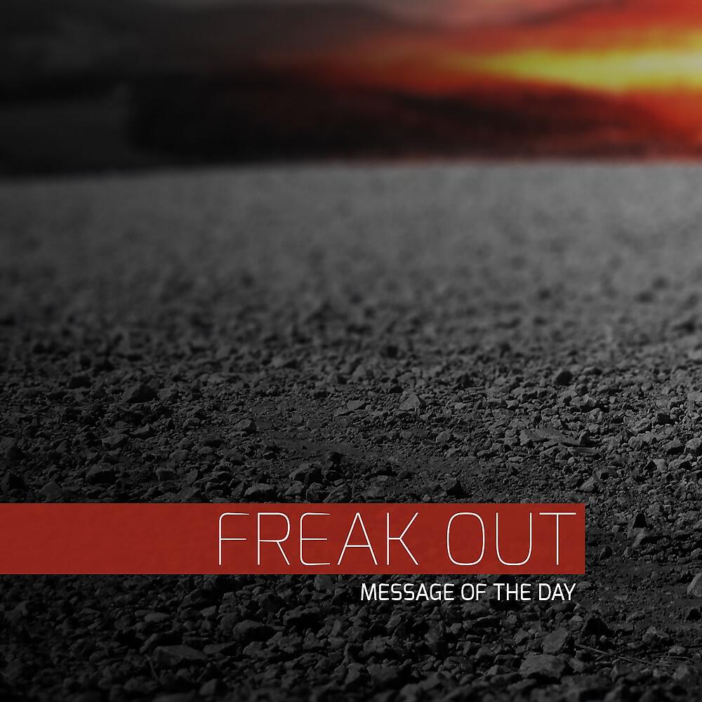 Релиз Freak Out (Message of the Day)