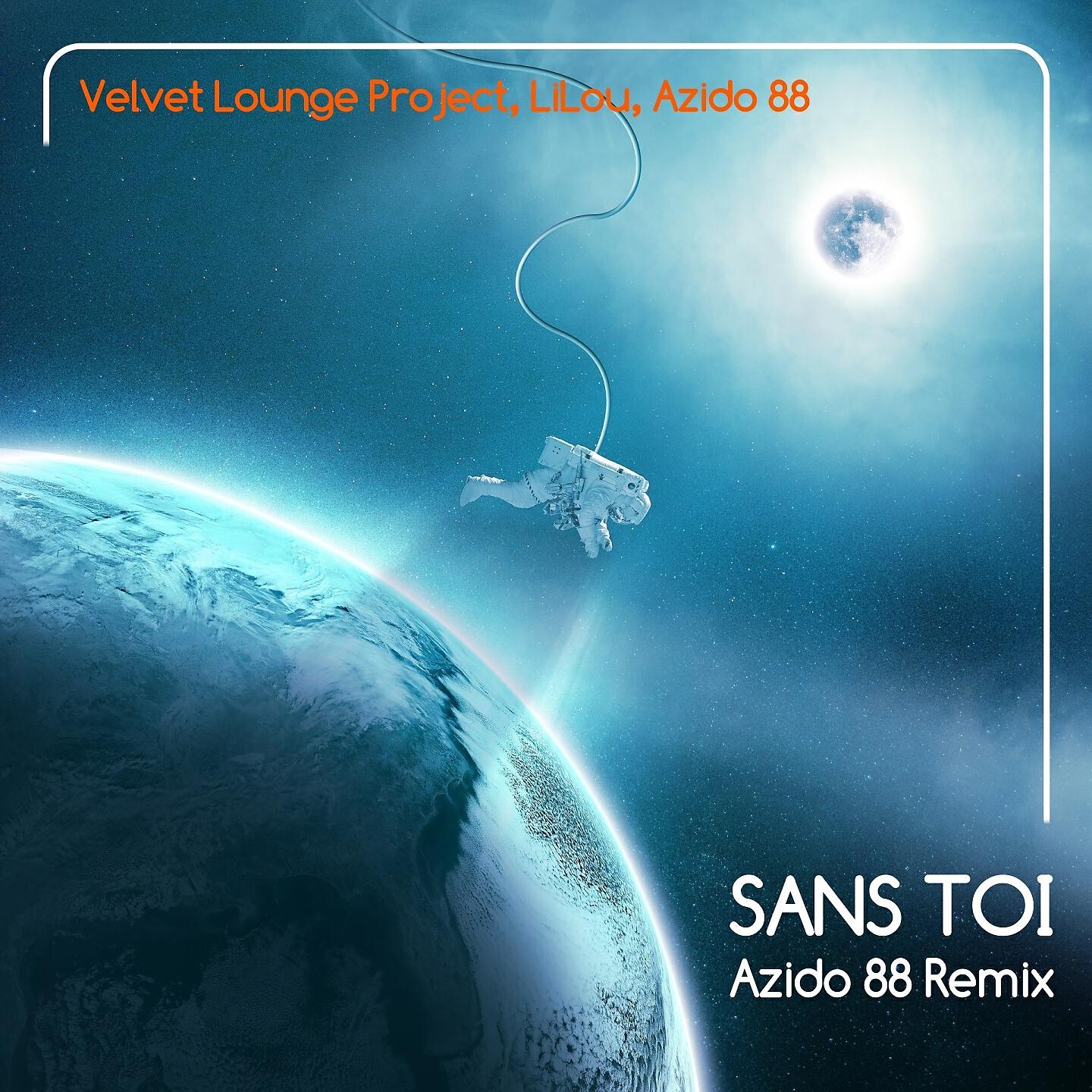 Релиз Sans toi (Azido 88 Remix)