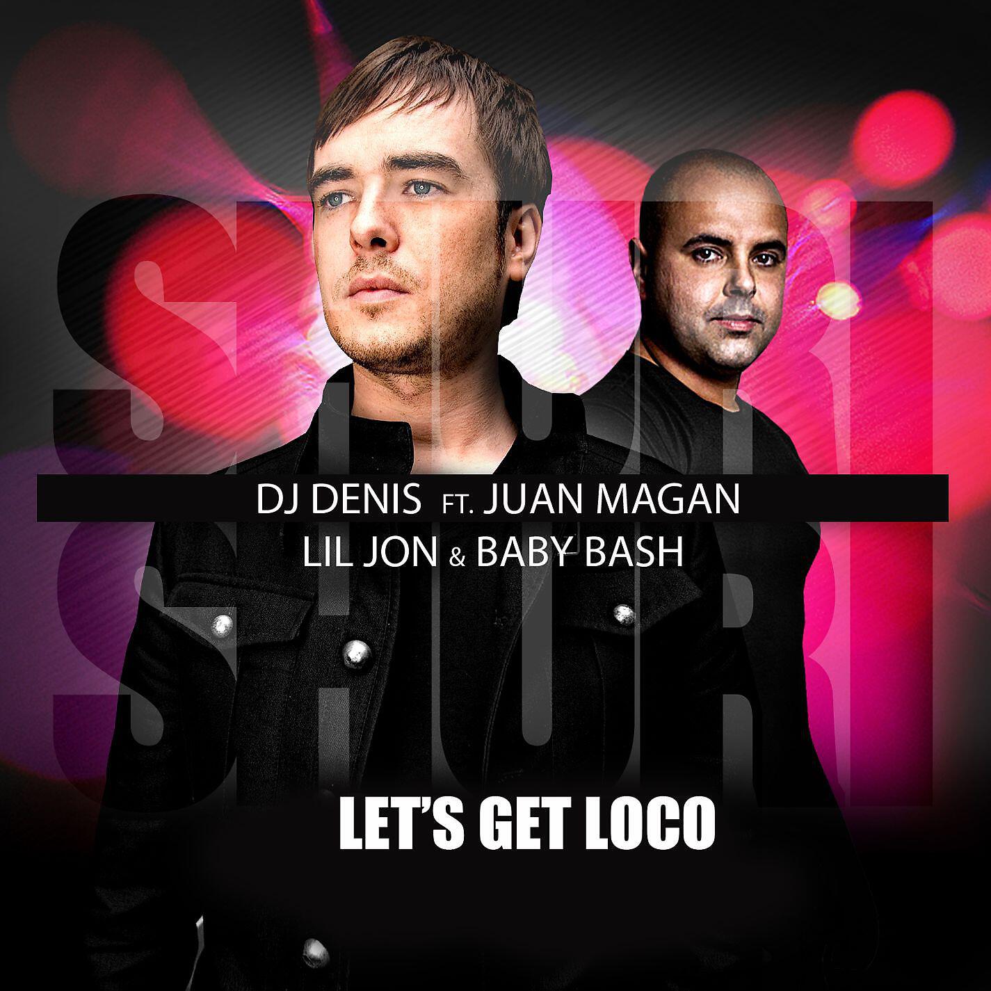 Релиз Shuri Shuri (Let's Get Loco) [feat. Juan Magan, Lil Jon & Baby Bash]