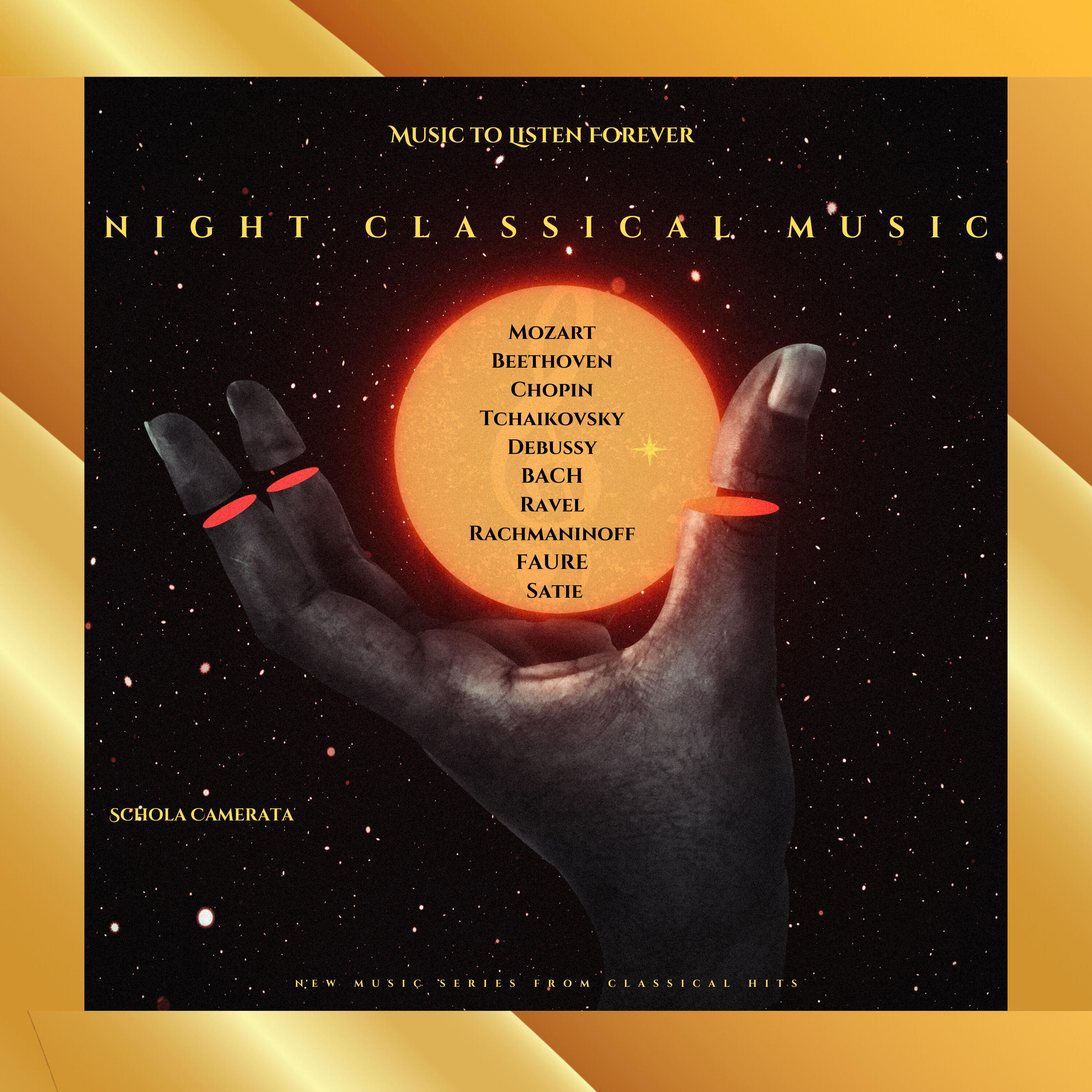 Релиз Night Classical Music - Schola Camerata -  Mozart - Beethoven - Chopin - Tchaikovsky - Debussy - Bach - Ravel -  Rachmaninoff - Fauré - Satie - New Music Series Fron Classical Hits