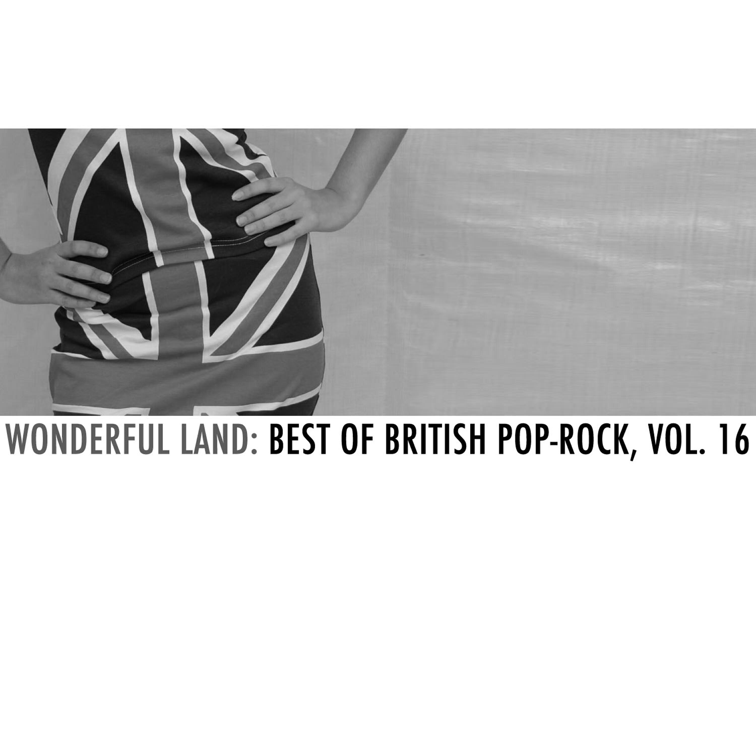 Релиз Wonderful Land: Best of British Pop-Rock, Vol. 16