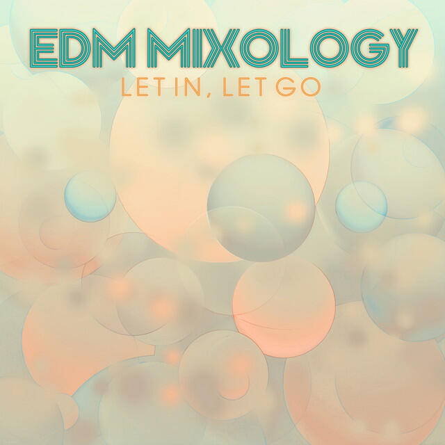 Релиз EDM Mixology: Let In Let Go