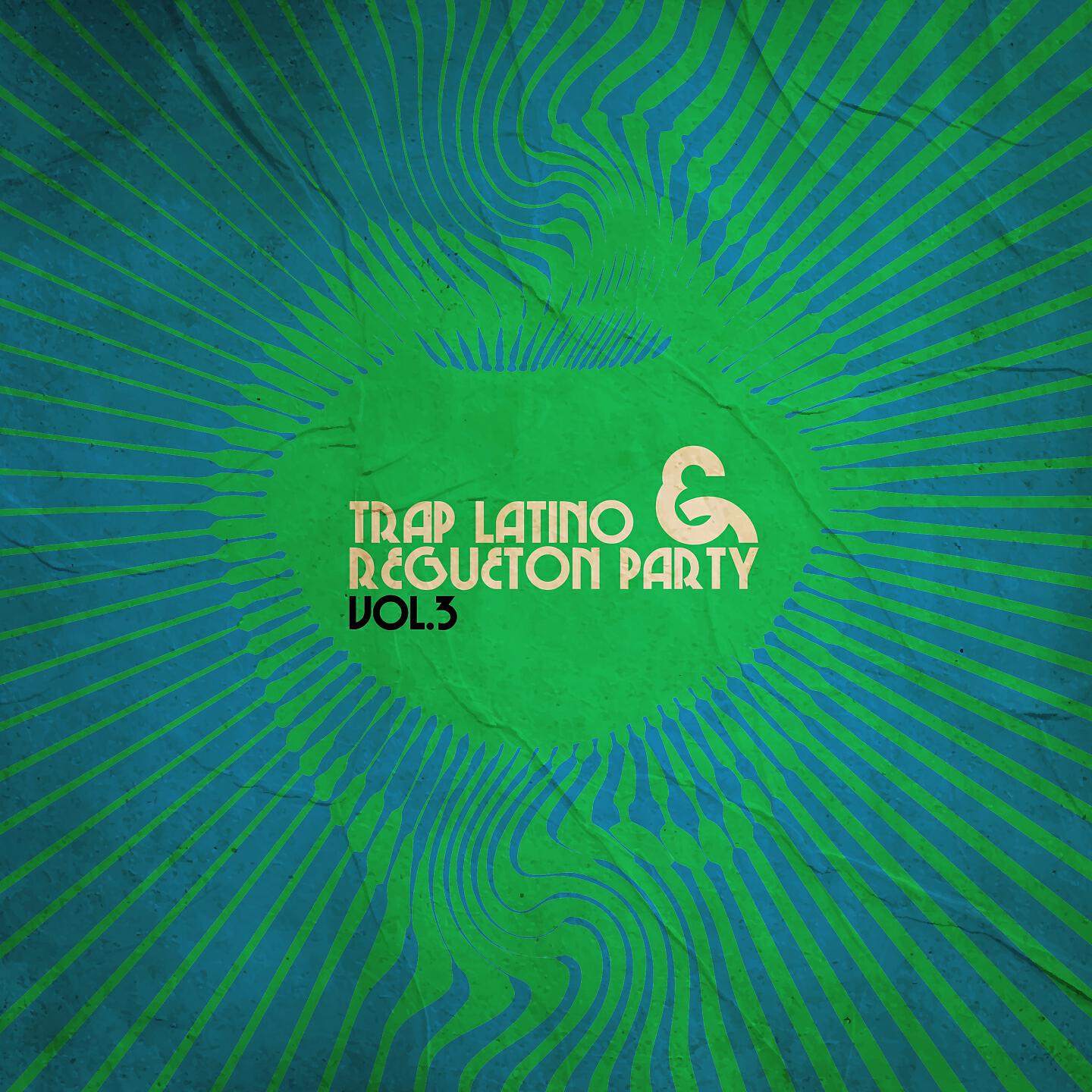 Релиз Trap Latino & Regueton Party, Vol. 3