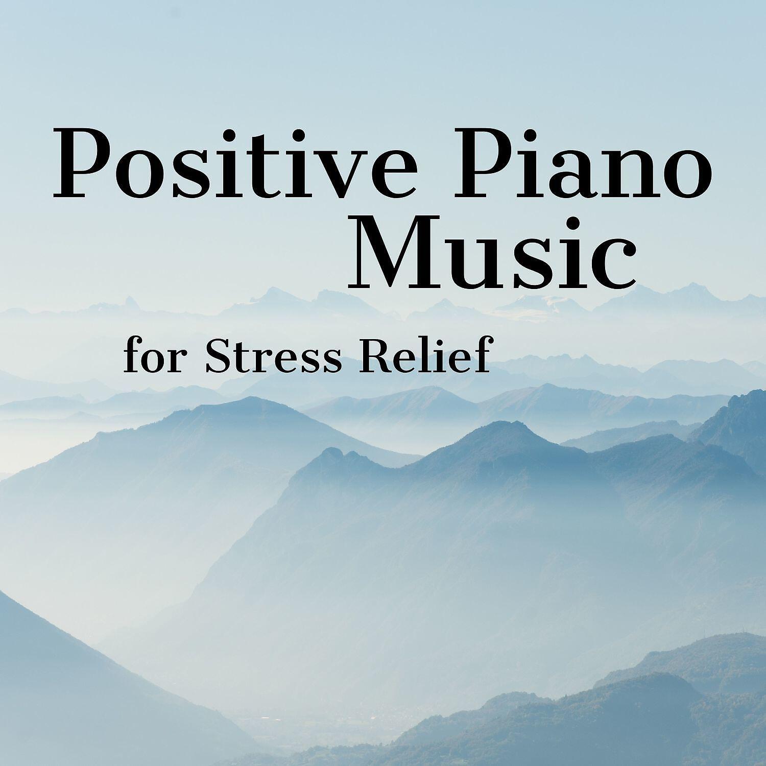 Релиз Positive Piano Music for Stress Relief