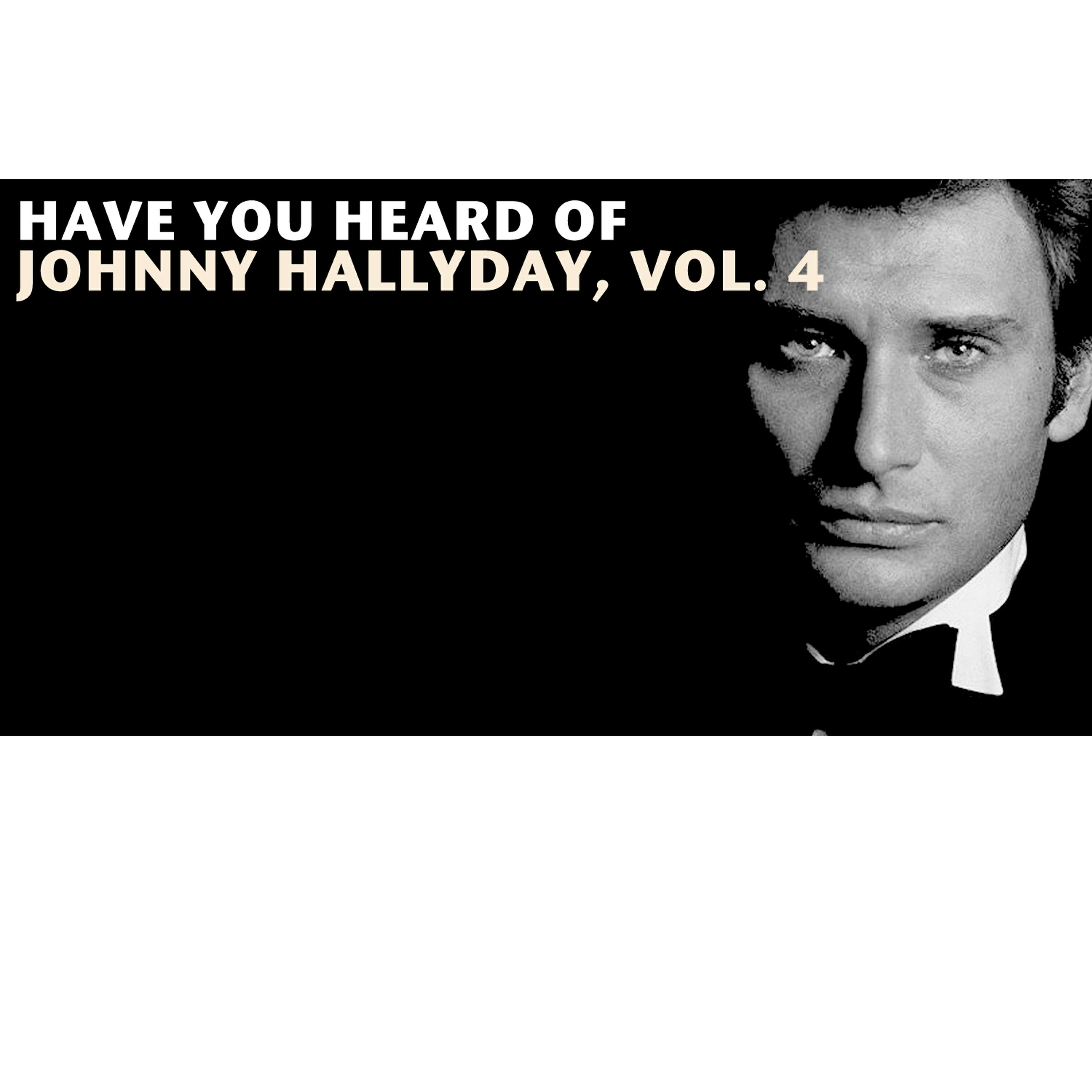 Релиз Have You Heard Of Johnny Hallyday, Vol. 4