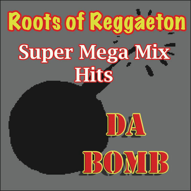 Релиз Da Bomb (Roots of Reggaeton) [Super Mega Mix Hits]