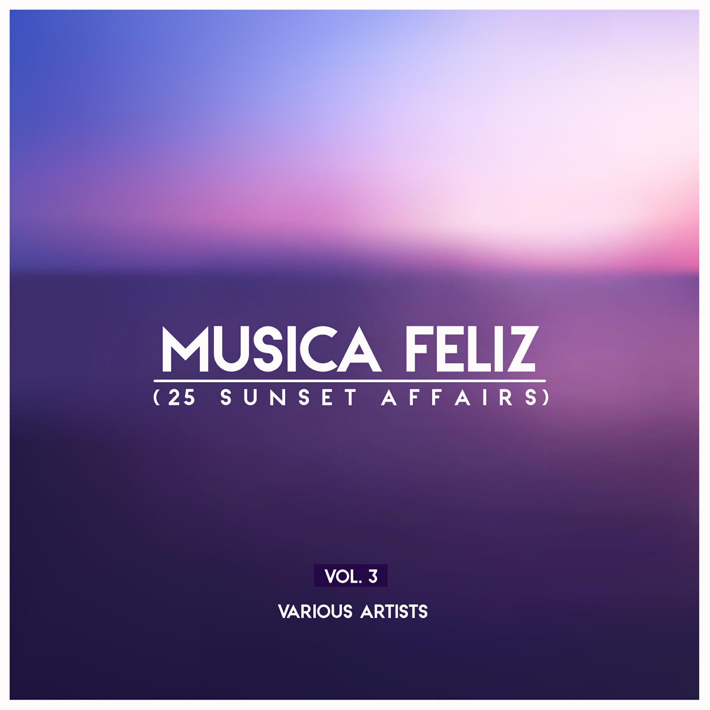Релиз Musica Feliz, Vol. 3 (25 Sunset Affairs)