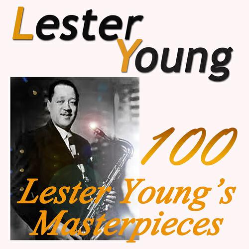 Релиз 100 Lester Young's Masterpieces (Original Recordings Digitally Remastered)