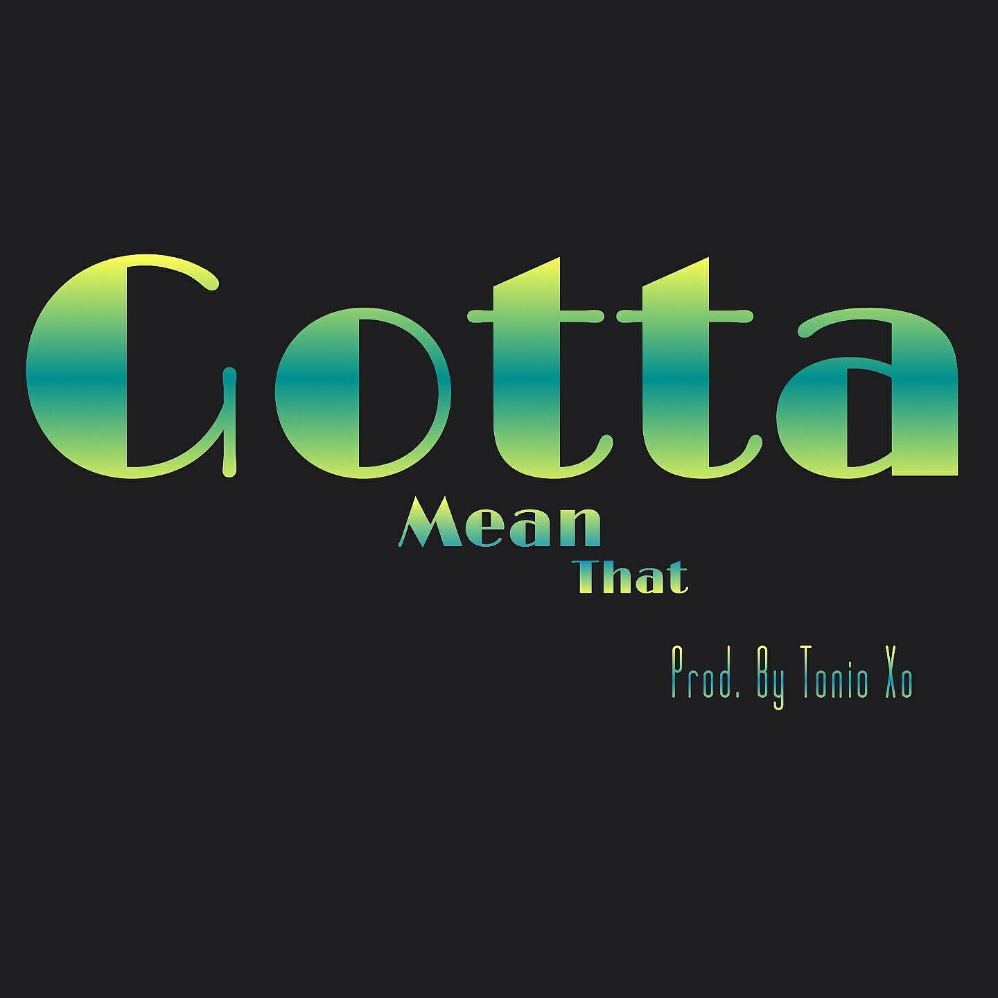 Релиз Gotta Mean That
