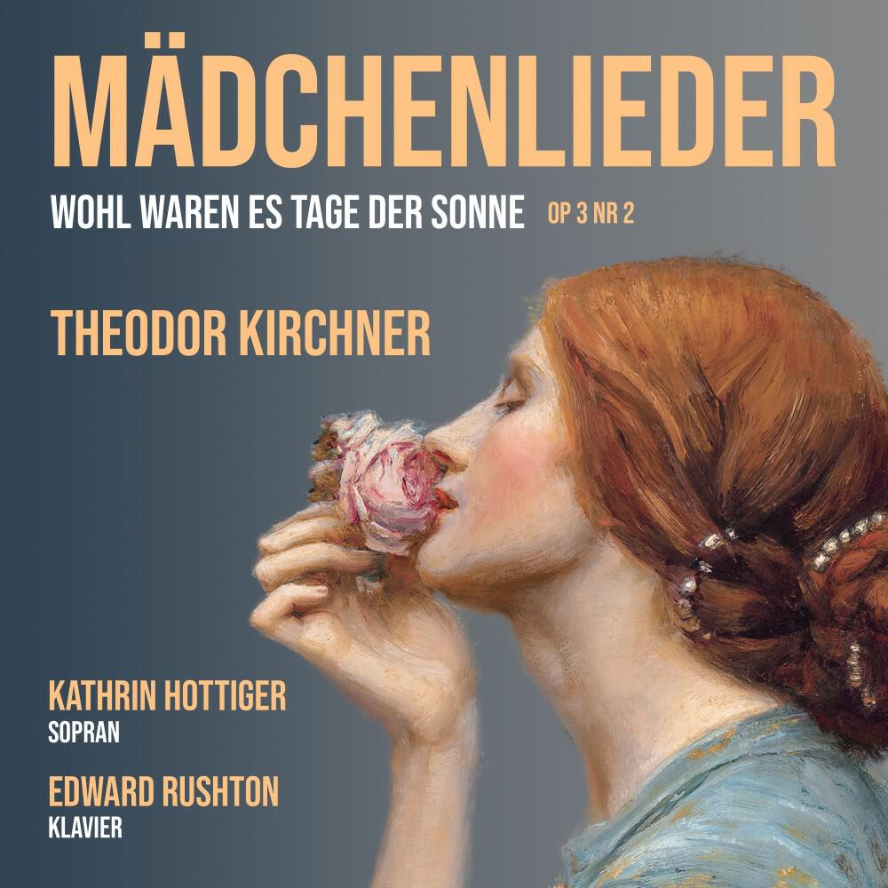 Релиз Kirchner: Mädchenlieder Op. 3, II. Wohl waren es Tage der Sonne