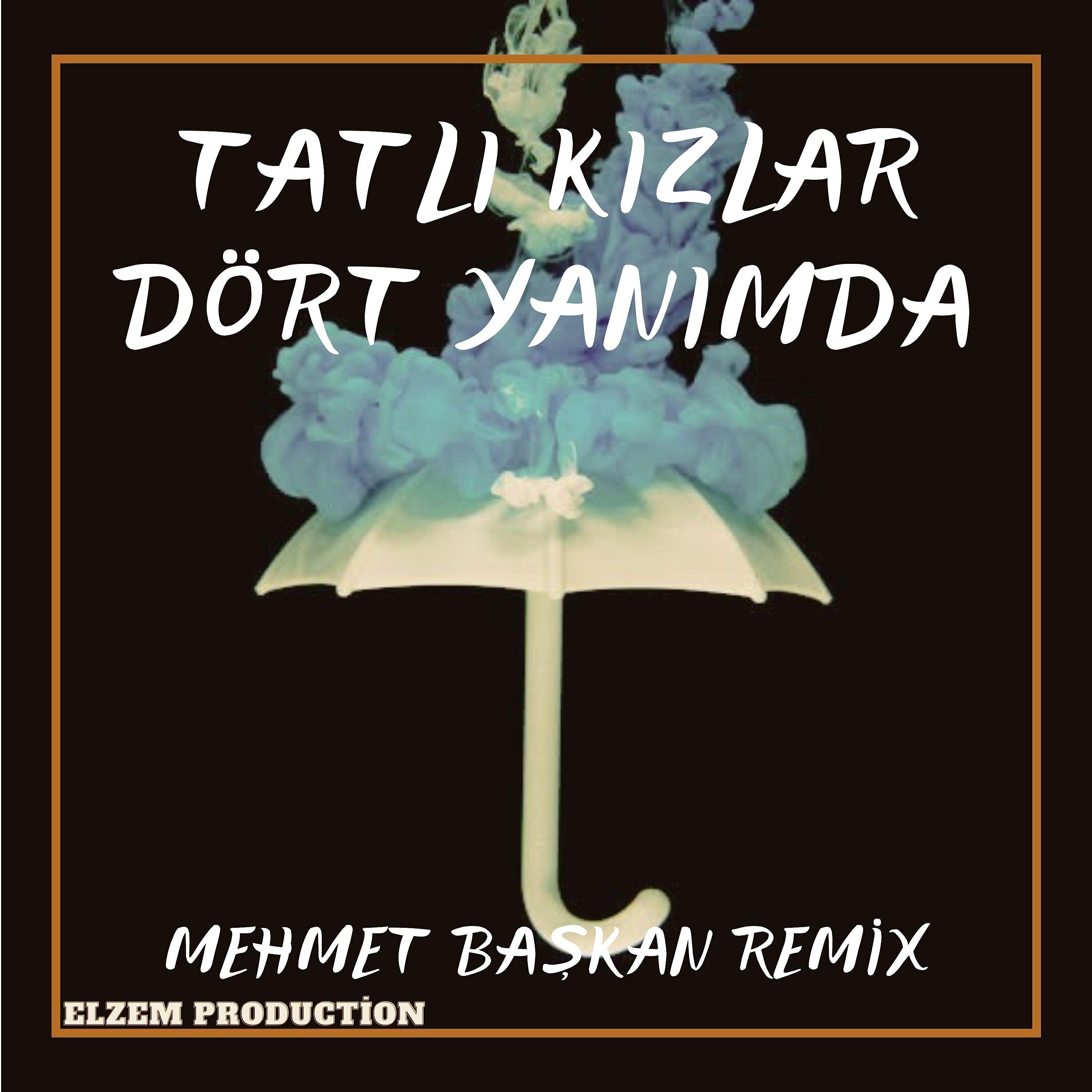 Релиз Tatlı Kızlar Dört Yanımda (Remix)