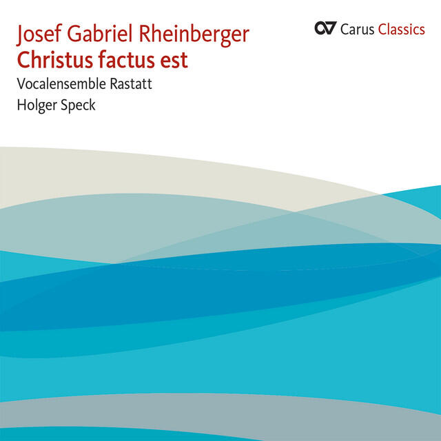 Релиз Josef Gabriel Rheinberger: Christus factus est (Carus Classics)