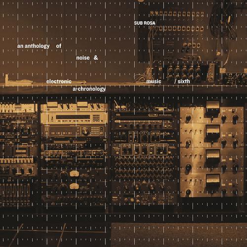 Релиз An Anthology of Noise & Electronic Music, Vol. 6