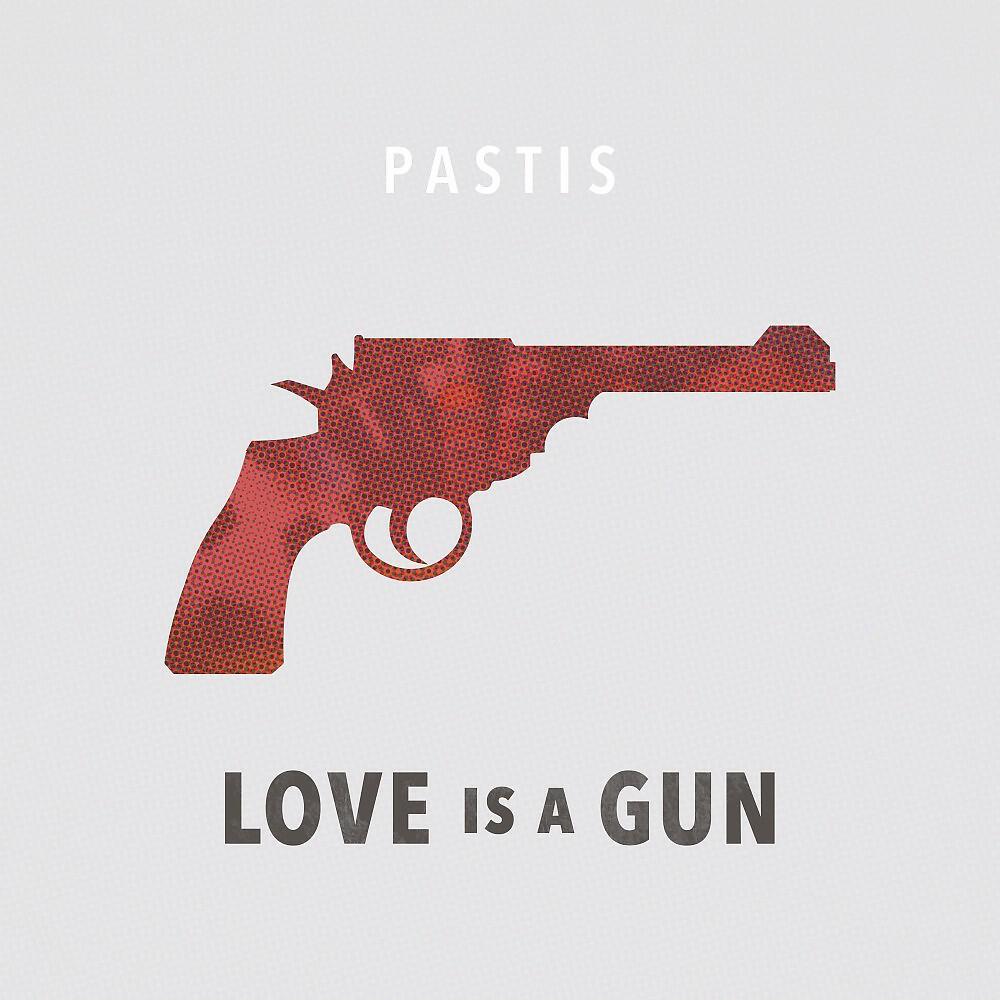 Скачать песню Pastis - Love Is a Gun бесплатно в MP3 для Android и iOS