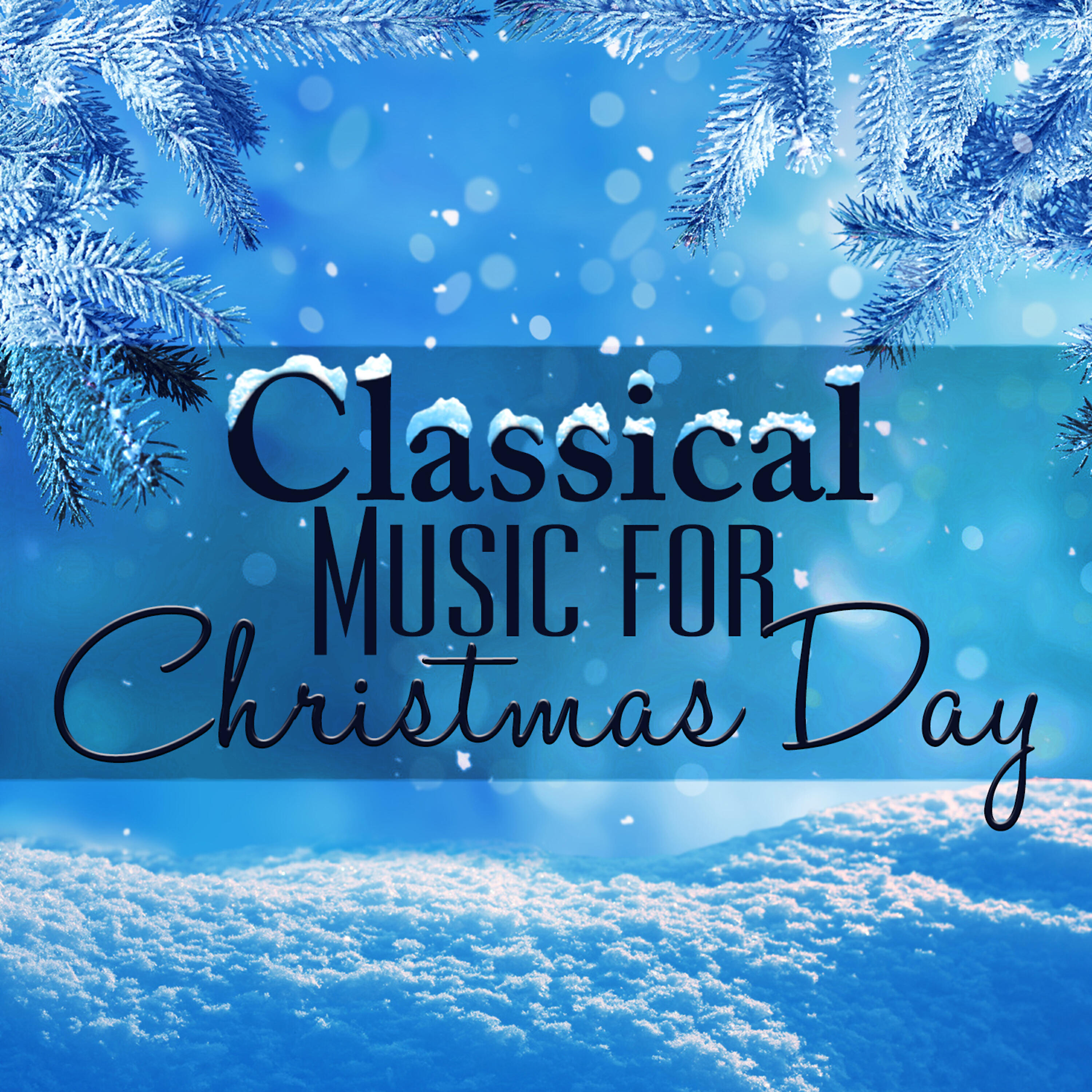 Постер альбома Classical Music for Christmas Day