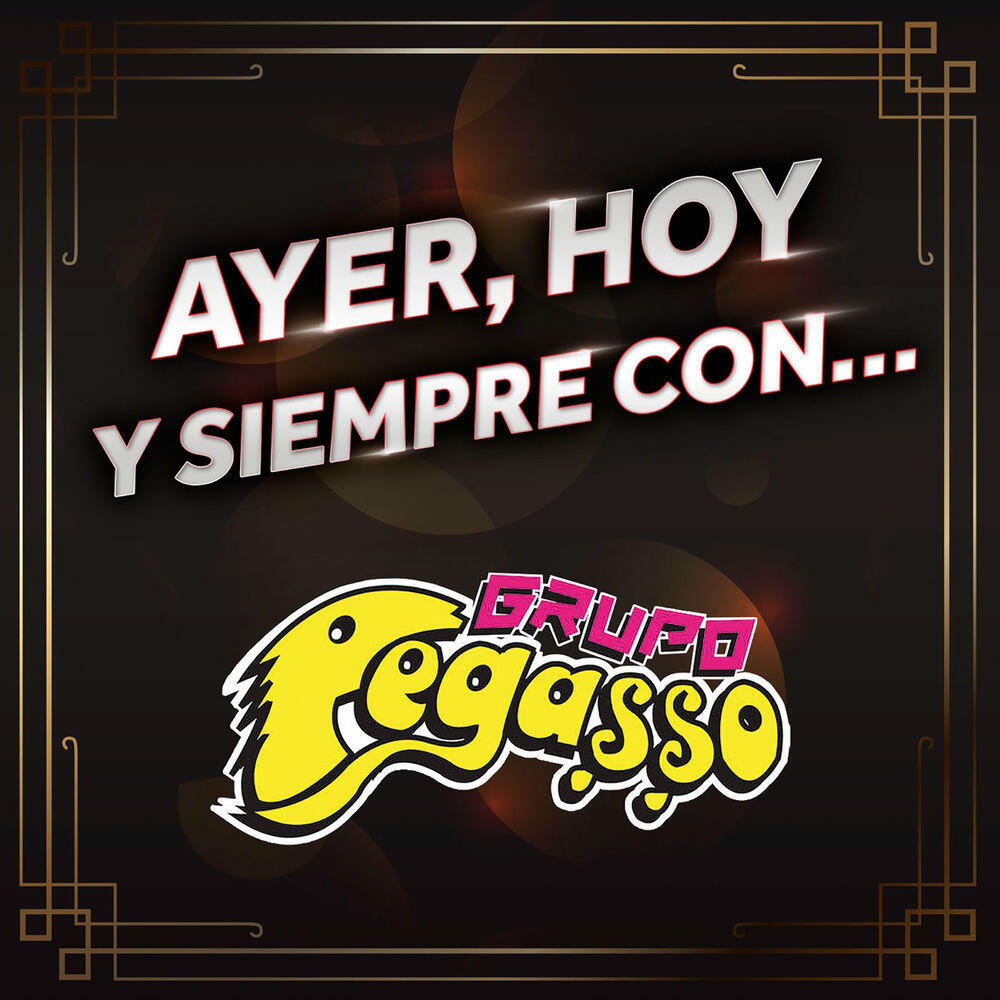 Релиз AYER, HOY Y SIEMPRE CON... GRUPO PEGASSO