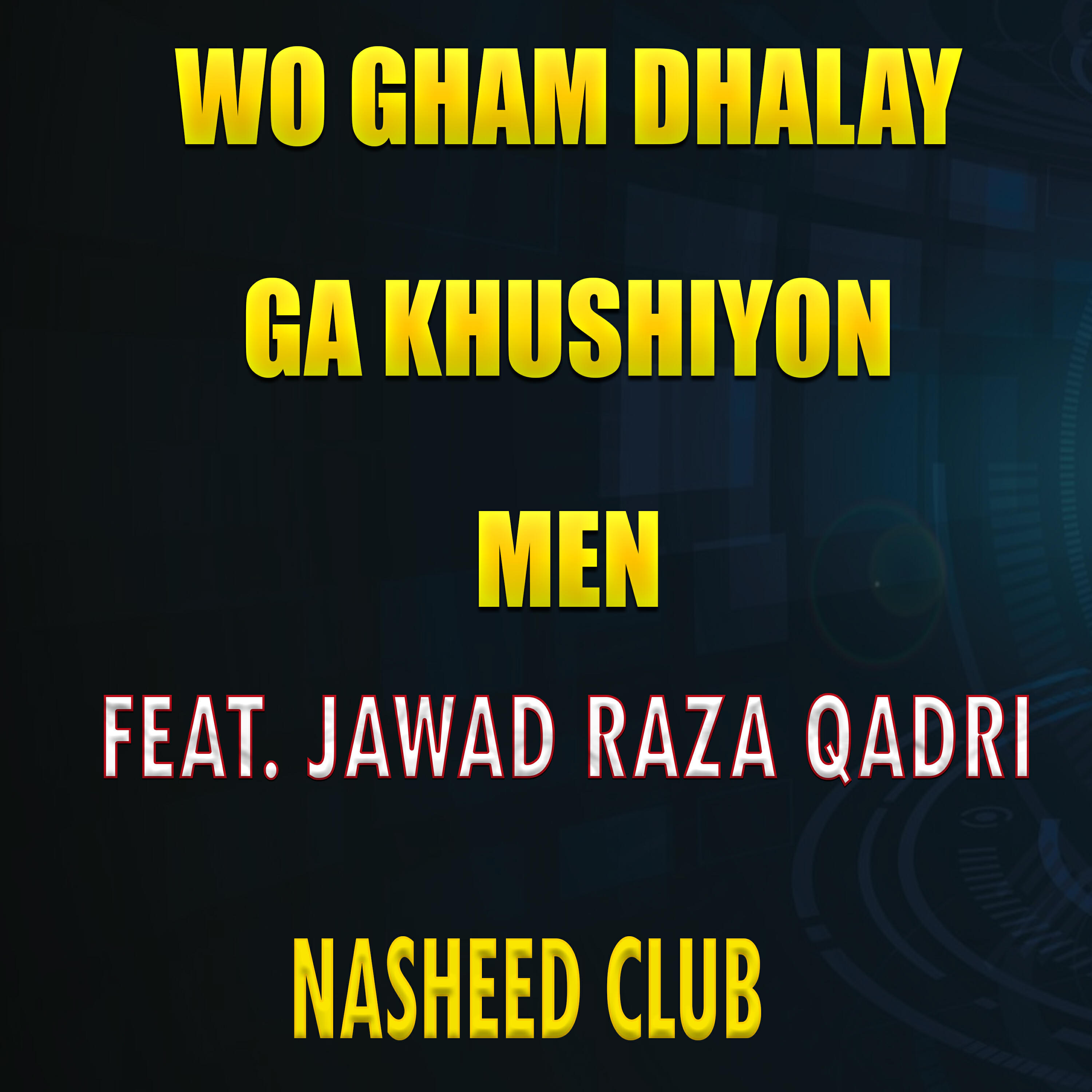 Релиз Wo Gham Dhalay Ga Khushiyon Men